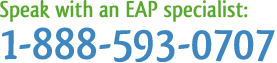 Speak with an EAP specialist: 1-888-593-0707